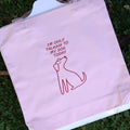 I'm Only Talking to My Dog Today Tote